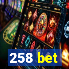 258 bet